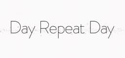 Day Repeat Day