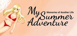My Summer Adventure: Memories of Another Life