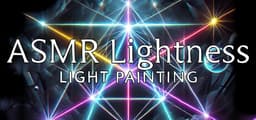 ASMR LIGHTness - Light painting