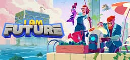 I Am Future: Cozy Apocalypse Survival