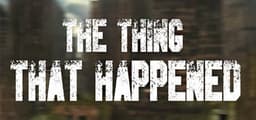 The Thing That Happened