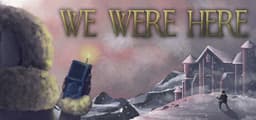 We Were Here
