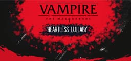 Vampire: The Masquerade - Heartless Lullaby