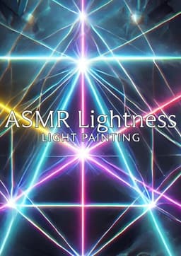 ASMR LIGHTness - Light painting