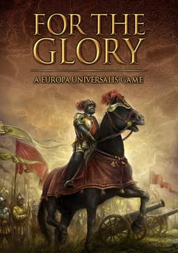 For The Glory: A Europa Universalis Game