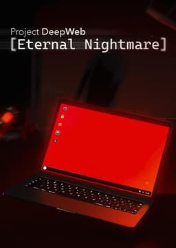 Project DeepWeb: Eternal Nightmare