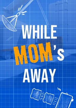 While Mom's Away