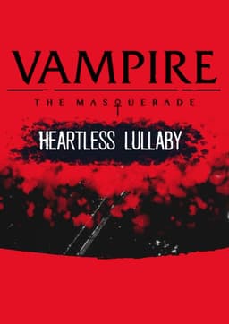 Vampire: The Masquerade - Heartless Lullaby