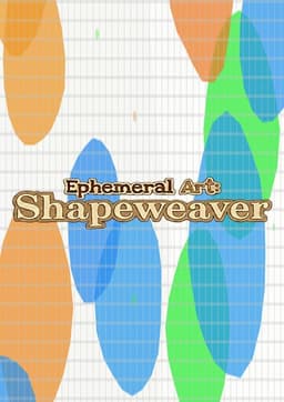 Ephemeral Art: Shapeweaver
